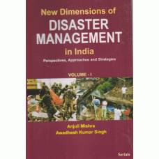 New Dimensions of Disaster Management In India : Perspectives, Approaches & Strategies (2 Vols.)